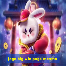 jogo big win paga mesmo